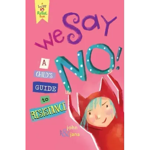 We Say No!: A Child's Guide to Resistance