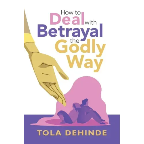 How to Deal with Betrayal the Godly Way