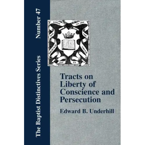 Tracts on Liberty of Conscience and Persecution