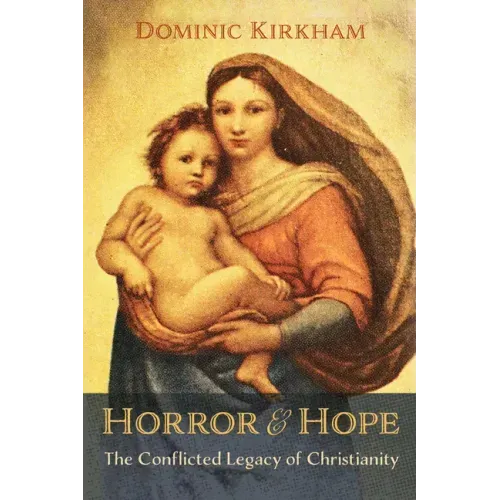 Horror and Hope: The Conflicted Legacy of Christianity