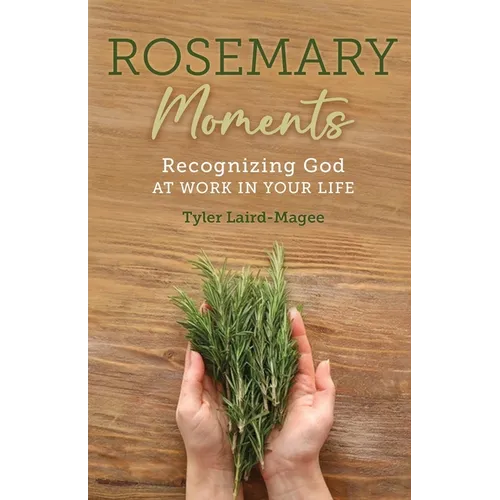 Rosemary Moments: Recognizing God at Work in Your Life