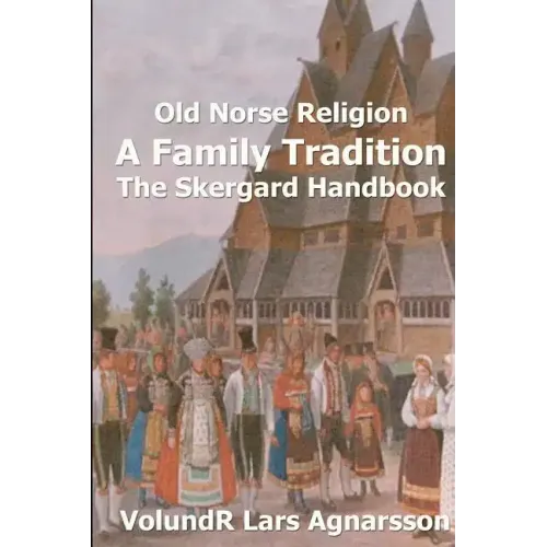Old Norse Religion, A Family Tradition: The Skergard Handbook