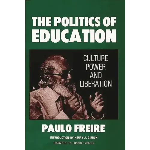 The Politics of Education: Culture, Power and Liberation