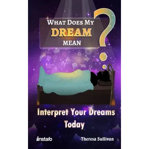What Does My Dream Mean?: Interpret Your Dreams Today