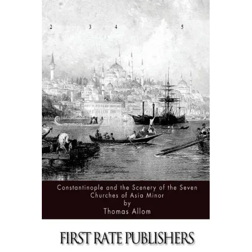 Constantinople and the Scenery of the Seven Churches of Asia Minor