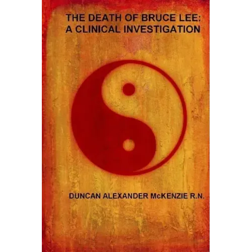 The Death of Bruce Lee: A Clinical Investigation