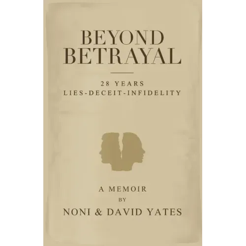 Beyond Betrayal - 28 Years Lies - Deceit - Infidelity