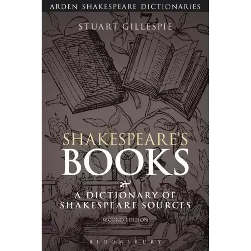 Shakespeare's Books: A Dictionary of Shakespeare Sources