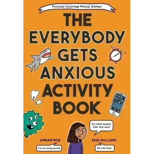 The Everybody Gets Anxious Activity Book