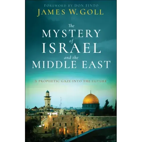 The Mystery of Israel and the Middle East: A Prophetic Gaze Into the Future
