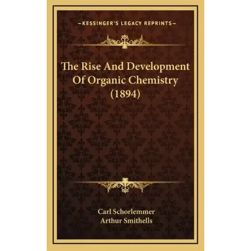 The Rise and Development of Organic Chemistry (1894)