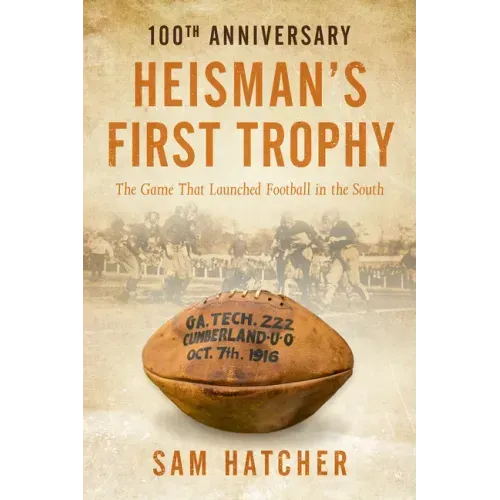 Heisman's First Trophy: The Game that Launched Football In the South