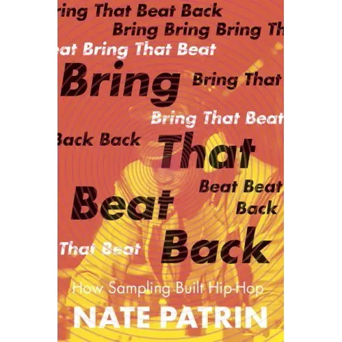 Bring That Beat Back: How Sampling Built Hip-Hop