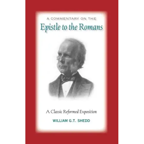 Commentary on Romans: A Classic Reformed Exposition