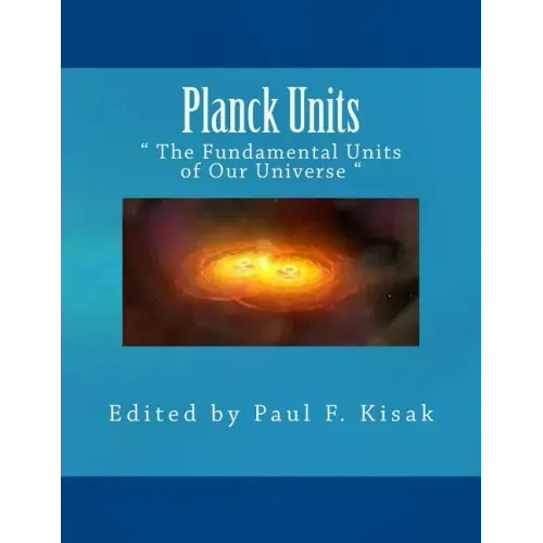 Planck Units: " The Fundamental Units of Our Universe "
