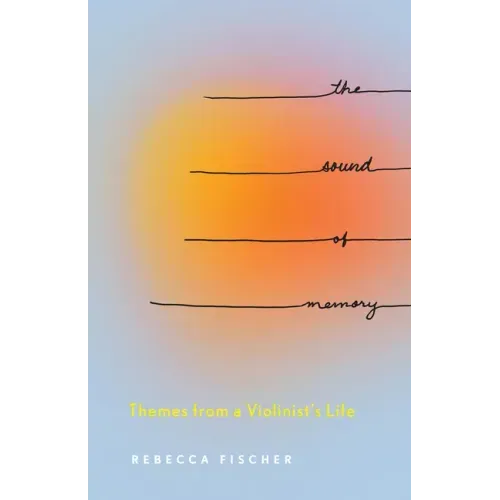 The Sound of Memory: Themes from a Violinist's Life