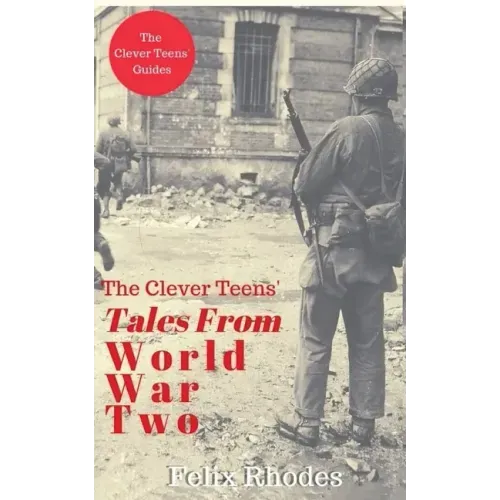 The Clever Teens' Tales From World War Two