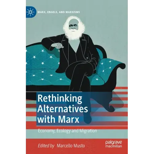Rethinking Alternatives with Marx: Economy, Ecology and Migration
