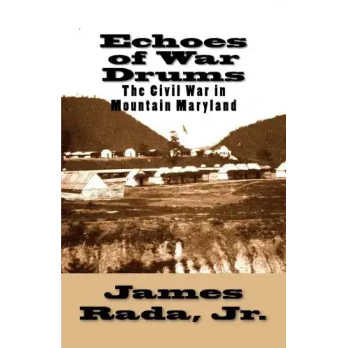 Echoes of War Drums: The Civil War in Mountain Maryland
