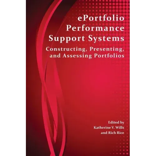Eportfolio Performance Support Systems: Constructing, Presenting, and Assessing Portfolios