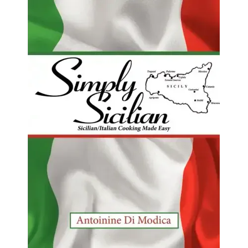 Simply Sicilian: Sicilian/Italian Cooking Made Easy