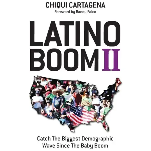 Latino Boom II: Catch the Biggest Demographic Wave Since the Baby Boom