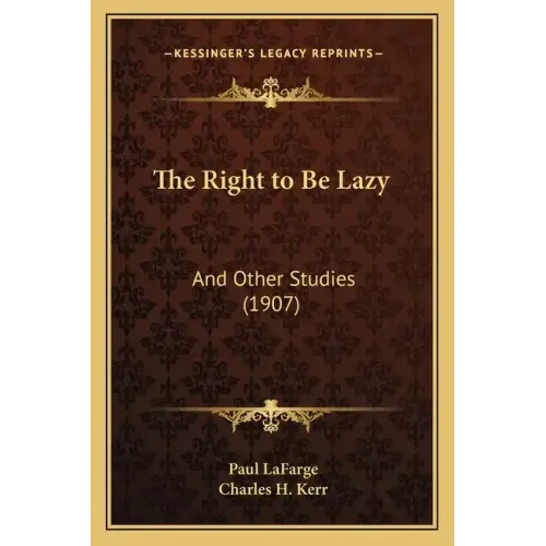 The Right to Be Lazy: And Other Studies (1907)