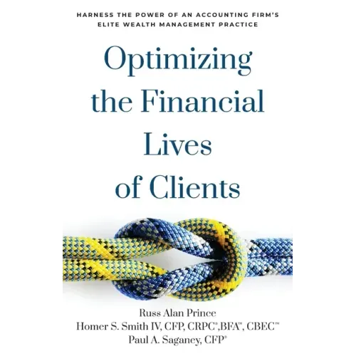 Optimizing the Financial Lives of Clients: Harness the Power of an Accounting Firm's Elite Wealth Management Practice