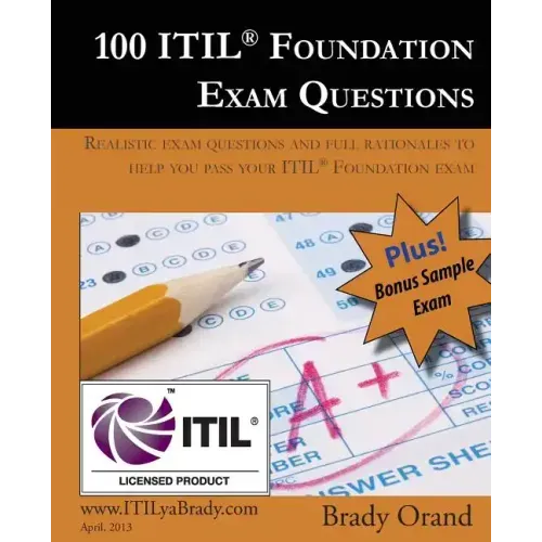 100 ITIL Foundation Exam Questions: Pass Your ITIL Foundation Exam