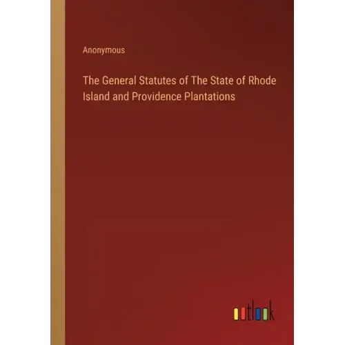 The General Statutes of The State of Rhode Island and Providence Plantations