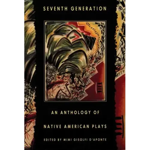 Seventh Generation: An Anthology of Native American Plays