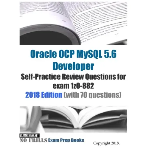 Oracle OCP MySQL 5.6 Developer Self-Practice Review Questions for exam 1z0-882 2018 Edition (with 70 questions)
