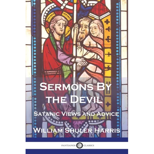 Sermons by the Devil: Satanic Views and Advice