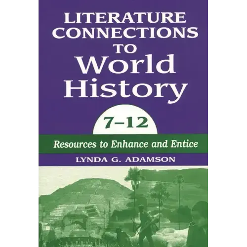 Literature Connections to World History 712: Resources to Enhance and Entice