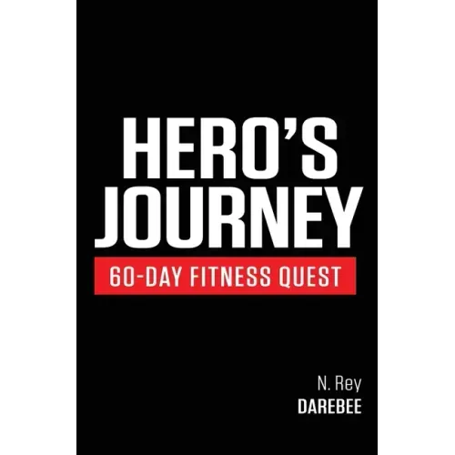 Hero's Journey 60 Day Fitness Quest: Take part in a journey of self-discovery, changing yourself physically and mentally along the way