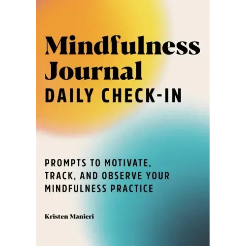 Mindfulness Journal: Daily Check-In: 90 Days of Reflection Space to Track Your Mindfulness Practice