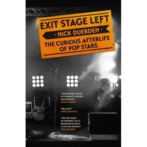 Exit Stage Left: The Curious Afterlife of Pop Stars