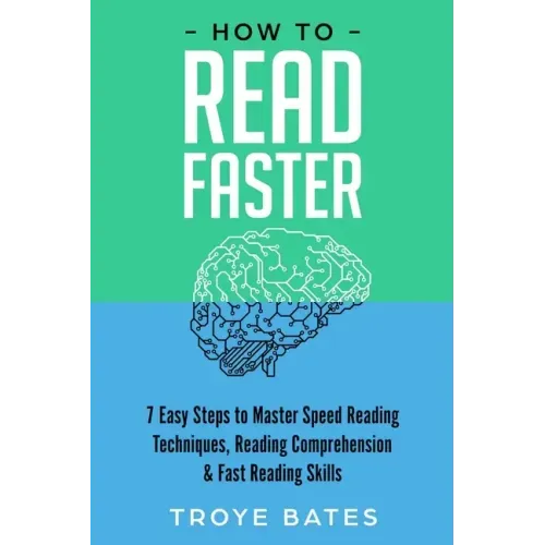 How to Read Faster: 7 Easy Steps to Master Speed Reading Techniques, Reading Comprehension & Fast Reading Skills