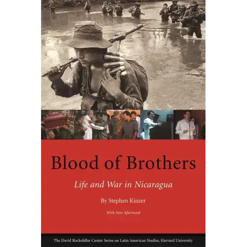 Blood of Brothers: Life and War in Nicaragua, with New Afterword