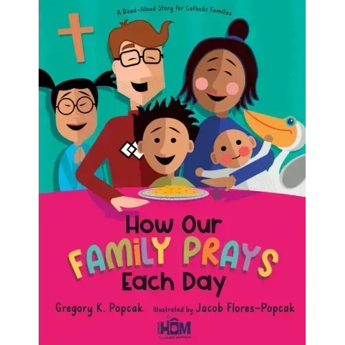 How Our Family Prays Each Day: A Read-Aloud Story for Catholic Families