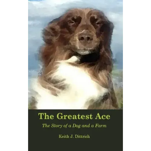 The Greatest Ace: The Story of a Dog and a Farm