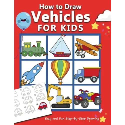 How to Draw Vehicles for Kids: Easy and Fun Step-by-Step Drawing Book (Drawing Book for Beginners)