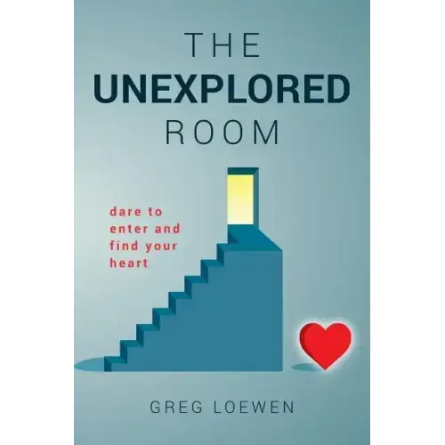 The Unexplored Room: Dare to enter and find your heart