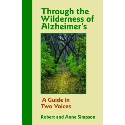 Through the Wilderness of Alzheimer's: A Guide in Two Voices
