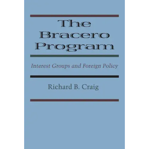 The Bracero Program: Interest Groups and Foreign Policy