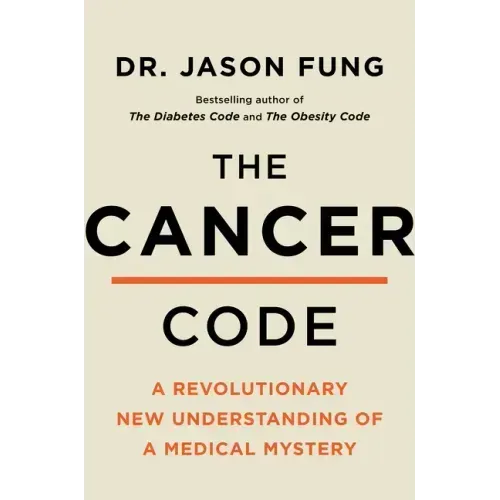 The Cancer Code: A Revolutionary New Understanding of a Medical Mystery