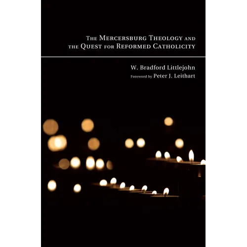 The Mercersburg Theology and the Quest for Reformed Catholicity