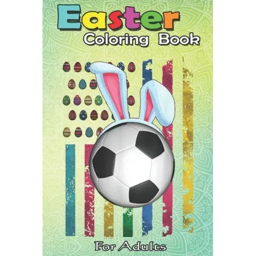 Easter Coloring Book For Adults: Easter American Flag-Funny Football Soccer Bunny