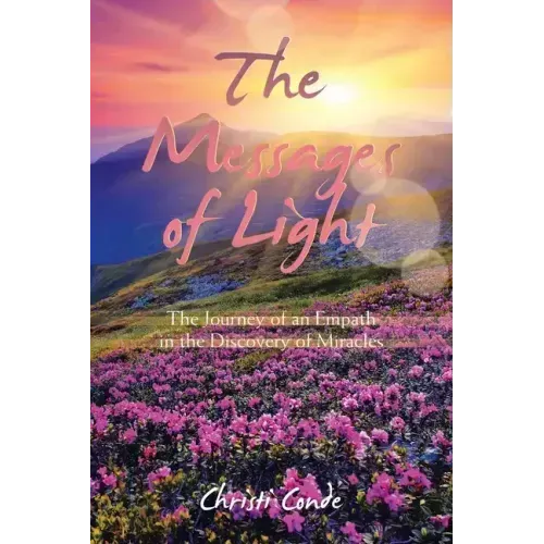The Messages of Light: The Journey of an Empath in the Discovery of Miracles