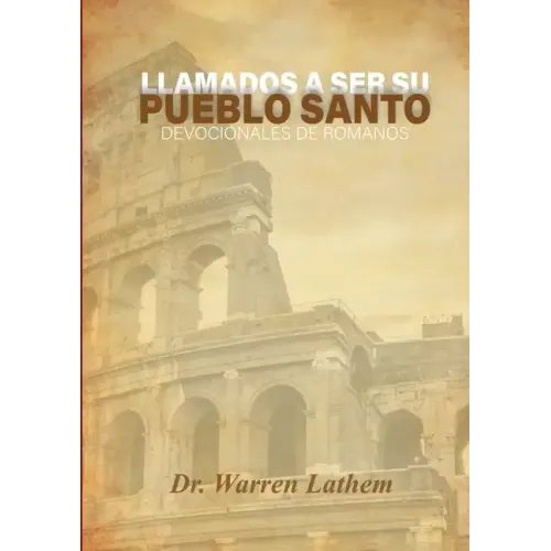 Llamados a ser su pueblo santo: Devocionales diarios del libro de Romanos